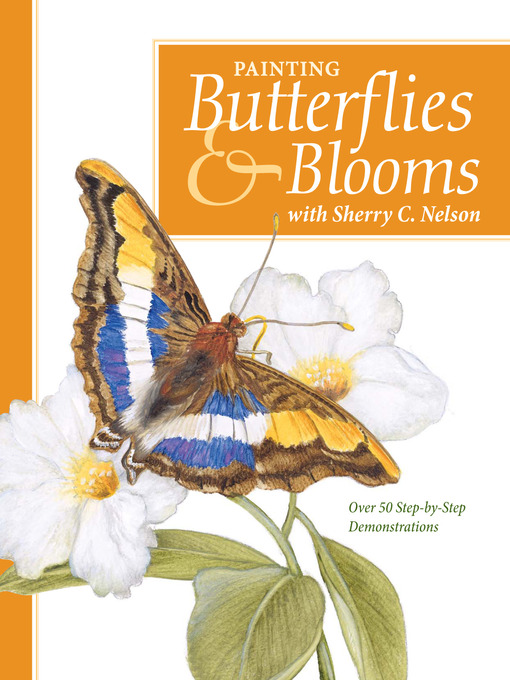 Title details for Painting Butterflies & Blooms with Sherry C. Nelson by Sherry Nelson - Available